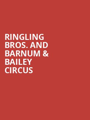 Ringling Bros And Barnum Bailey Circus, Simmons Bank Arena, Little Rock
