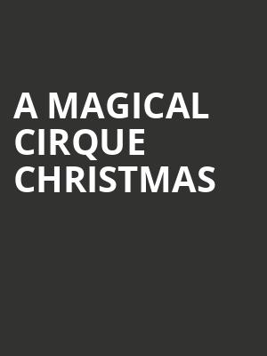 A Magical Cirque Christmas, Robinson Center Performance Hall, Little Rock