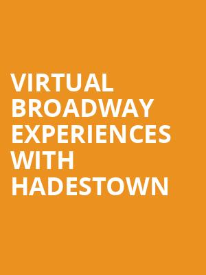 Virtual Broadway Experiences with HADESTOWN, Virtual Experiences for Little Rock, Little Rock