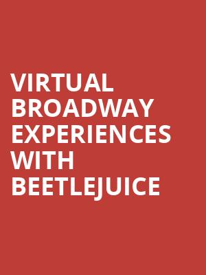 Virtual Broadway Experiences with BEETLEJUICE, Virtual Experiences for Little Rock, Little Rock
