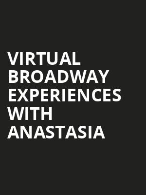 Virtual Broadway Experiences with ANASTASIA, Virtual Experiences for Little Rock, Little Rock
