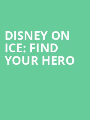Disney On Ice Find Your Hero, Simmons Bank Arena, Little Rock