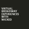 Virtual Broadway Experiences with WICKED, Virtual Experiences for Little Rock, Little Rock