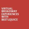 Virtual Broadway Experiences with BEETLEJUICE, Virtual Experiences for Little Rock, Little Rock