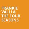 Frankie Valli The Four Seasons, Simmons Bank Arena, Little Rock